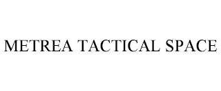 METREA TACTICAL SPACE