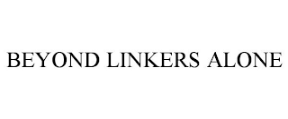 BEYOND LINKERS ALONE