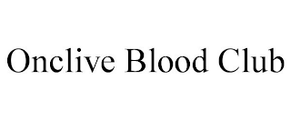 ONCLIVE BLOOD CLUB