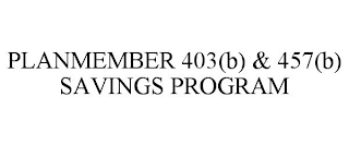 PLANMEMBER 403(B) & 457(B) SAVINGS PROGRAM