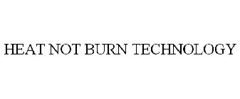 HEAT NOT BURN TECHNOLOGY