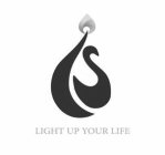 LIGHT UP YOUR LIFE