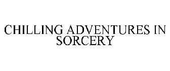 CHILLING ADVENTURES IN SORCERY