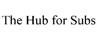 THE HUB FOR SUBS