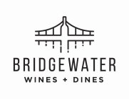 BRIDGEWATER WINES + DINES