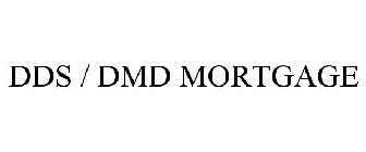 DDS / DMD MORTGAGE