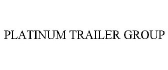 PLATINUM TRAILER GROUP