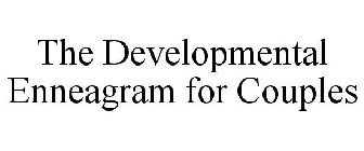 THE DEVELOPMENTAL ENNEAGRAM FOR COUPLES