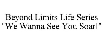 BEYOND LIMITS LIFE SERIES 