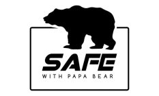 SAFE WITH PAPA BEAR