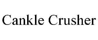 CANKLE CRUSHER