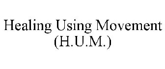 HEALING USING MOVEMENT (H.U.M.)