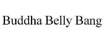 BUDDHA BELLY BANG
