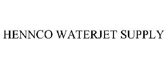 HENNCO WATERJET SUPPLY