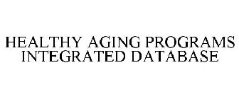 HEALTHY AGING PROGRAMS INTEGRATED DATABASE