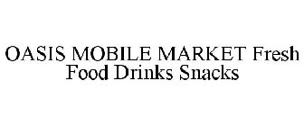 OASIS MOBILE MARKET FRESH FOOD DRINKS SNACKS