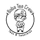 BOBA TEA CREW BTC TEAS & SMOOTHIES