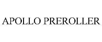 APOLLO PREROLLER