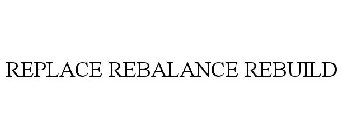 REPLACE REBALANCE REBUILD