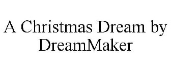 A CHRISTMAS DREAM BY DREAMMAKER