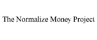 THE NORMALIZE MONEY PROJECT