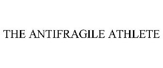 THE ANTIFRAGILE ATHLETE