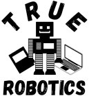TRUE ROBOTICS