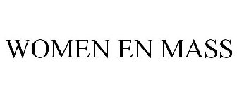 WOMEN EN MASS