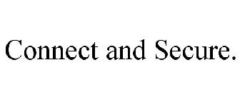 CONNECT AND SECURE.
