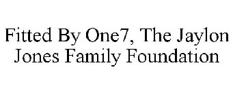 FITTED BY ONE7, THE JAYLON JONES FAMILY FOUNDATION