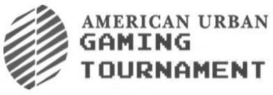 AMERICAN URBAN GAMING TOURNAMENT