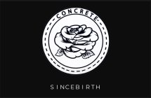 CONCRETE SINCEBIRTH