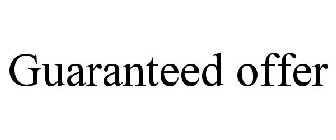 GUARANTEED OFFER
