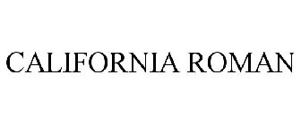 CALIFORNIA ROMAN