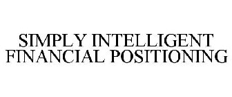SIMPLY INTELLIGENT FINANCIAL POSITIONING
