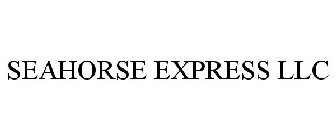 SEAHORSE EXPRESS LLC
