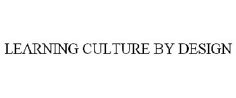 LEARNING CULTURE BY DESIGN