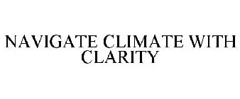 NAVIGATE CLIMATE WITH CLARITY