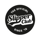 THE OFFICIAL SLIPPER CLUB SINCE '16