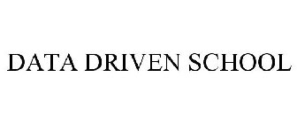 DATA DRIVEN SCHOOL