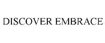 DISCOVER EMBRACE
