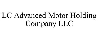 LC ADVANCED MOTOR HOLDING COMPANY LLC