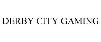 DERBY CITY GAMING
