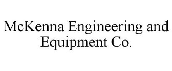 MCKENNA ENGINEERING AND EQUIPMENT CO.