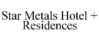 STAR METALS HOTEL + RESIDENCES