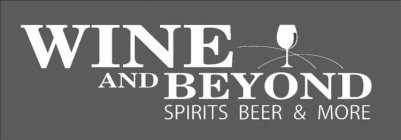WINE AND BEYOND SPIRITS BEER & MORE