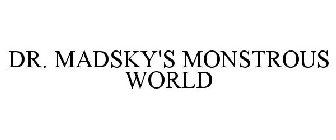 DR. MADSKY'S MONSTROUS WORLD