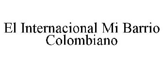 EL INTERNACIONAL MI BARRIO COLOMBIANO