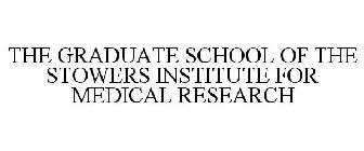 THE GRADUATE SCHOOL OF THE STOWERS INSTITUTE FOR MEDICAL RESEARCH