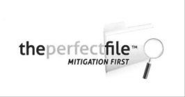 THEPERFECTFILE MITIGATION FIRST